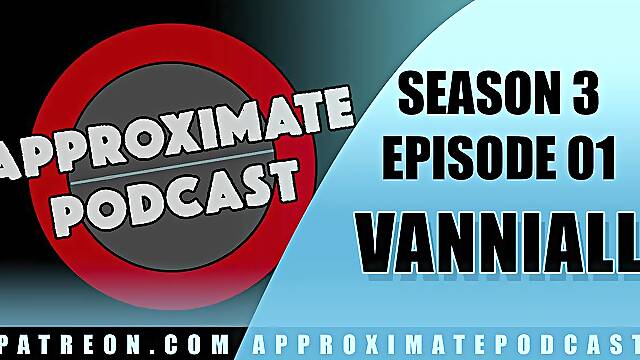 Approximate Podcast Season three Movie 46 Vanniall
