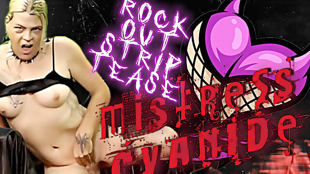 Mistress Cyanide Rock Out Strip Tease