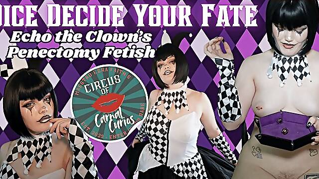 Dice Decide Your Dicks Fate - Penectomy Clown - Maestro Faiths Circus of Carnal Curios - Ezra Faith